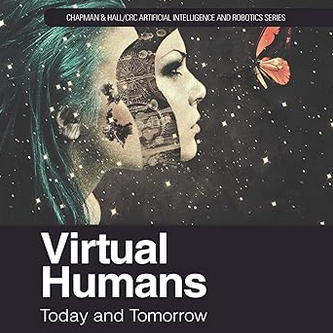 "Virtual Humans: Today and Tomorrow", by David Burden and Maggi Savin-Baden
